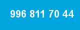 996 811 70 44